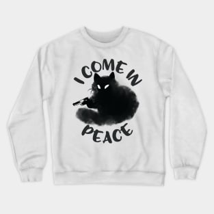 I Come In Peace Funny cat Crewneck Sweatshirt